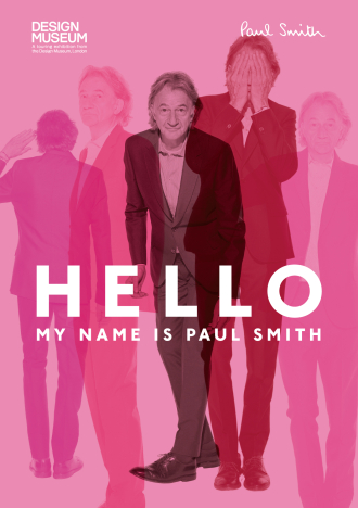 PAUL SMITH EXHIBITION “HELLO, MY NAME IS PAUL SMITH”