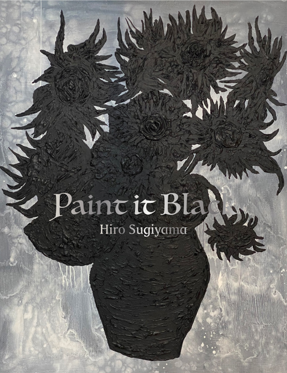 HIRO SUGIYAMA “PAINT IT BLACK”